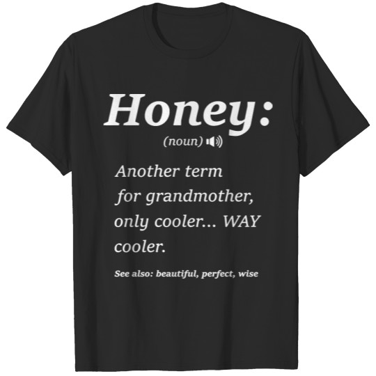 Honey Definition Funny Family Grandmother Quotes S T-shirt
