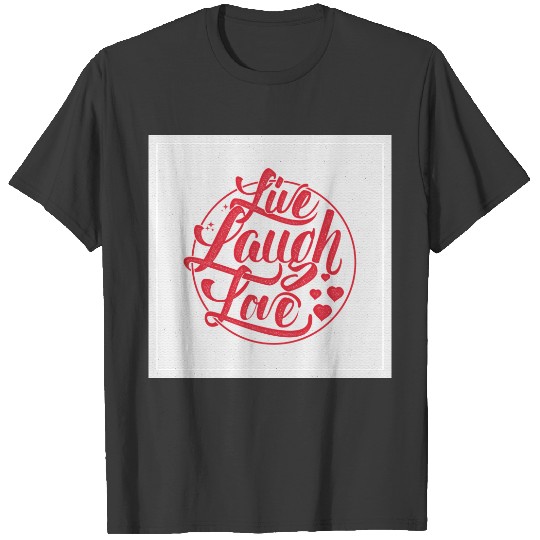 Live Laugh Love 3 T-shirt