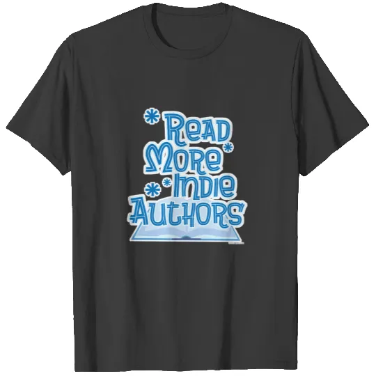 Read More Indie Authors Book Lover Design T-shirt