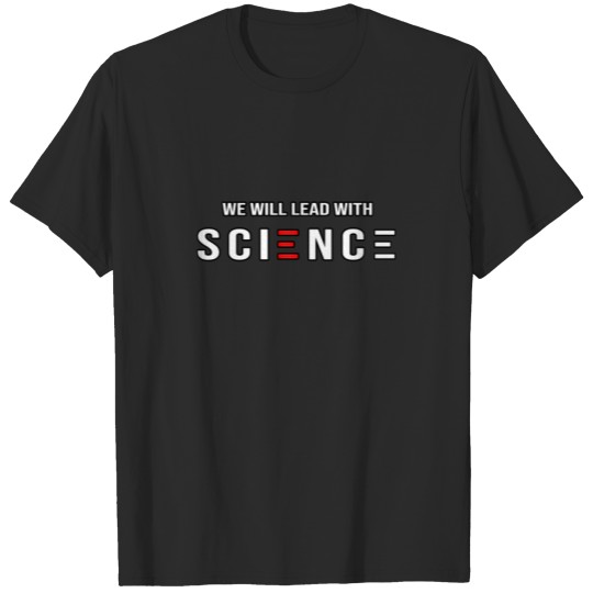 Discover President Biden We Will Lead With Science Vote T-shirt