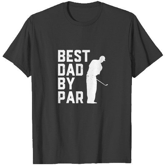 Best Dad By Par Golf Lover Gift For Men Funny Fath T-shirt