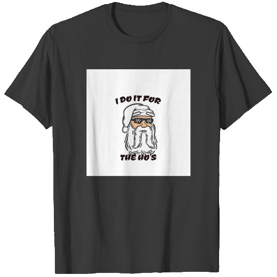 I do it for the ho's christmas, Funny santa Xmas, T-shirt