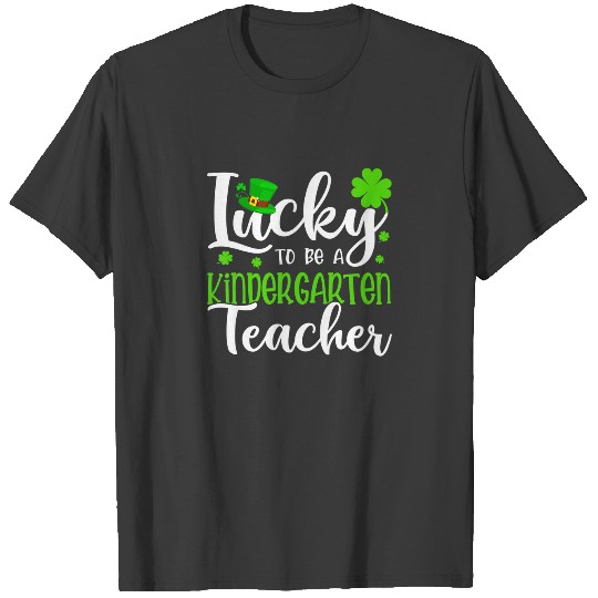 Funny To Be A Kindergarten Teacher St. Patricks Da T-shirt