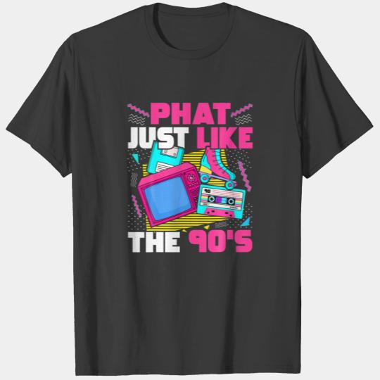 Phat Just Like The 90S - 1990S Esthetic 90S Party T-shirt