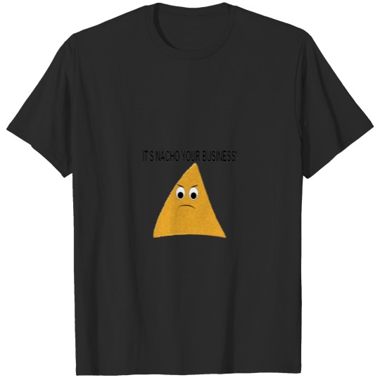 Discover It's Nacho Your Business T-shirt