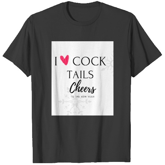 New Year 's I Love Cocktails T-shirt
