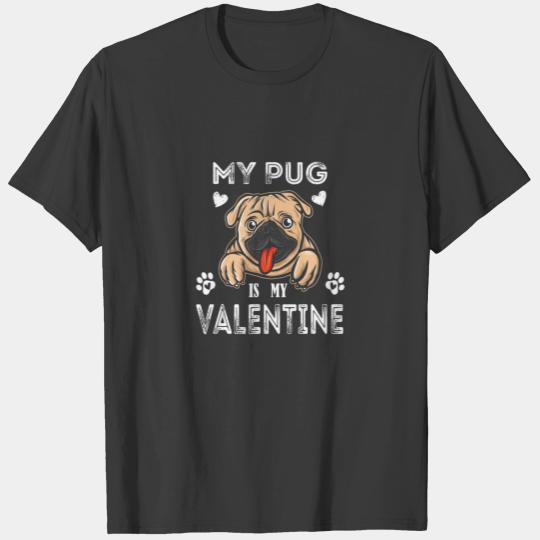 My Dog Is My Valentine Pug Is My Valentine Day T-shirt