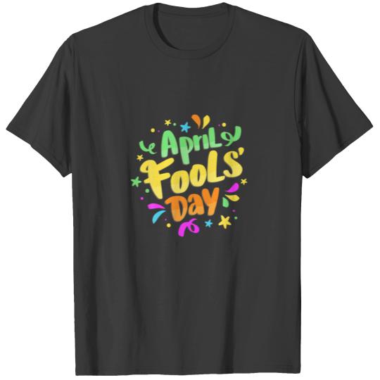 Funny April Fools' Day Pranks Kit 1St April Jokes T-shirt