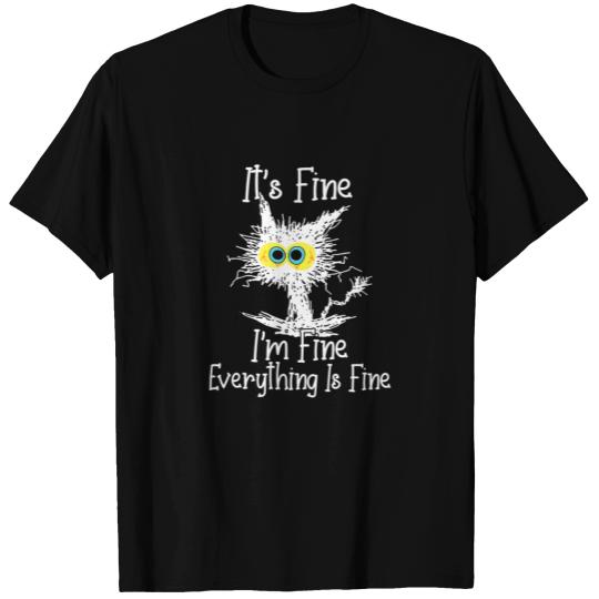 It's Fine I'm Fine Everything Is Fine Cat Funny Ca T-shirt