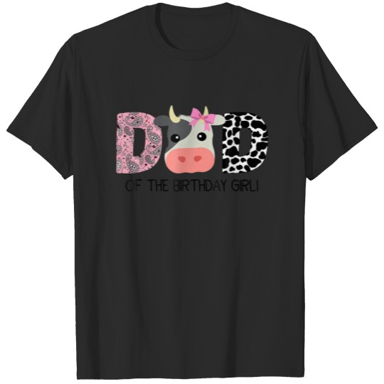 Dad Of The Birthday For Girl Cow F.Arm Birthday Co T-shirt
