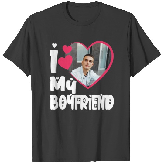I Love My Boyfriend Personalized Photo T-shirt
