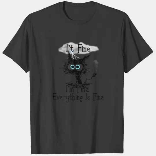 Black Cat I'm Fine Everything Is Fine Cat Lover T-shirt