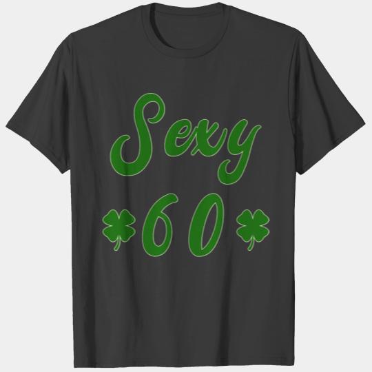 Sexy 60 ST. Patrick's Day 60th Birthday Gift for m T-shirt