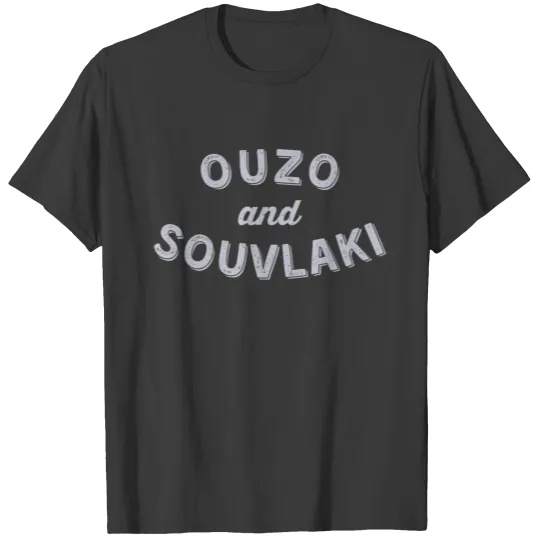 Ouzo and Souvlaki: Foodie Greek Vacation Souvenir T-shirt