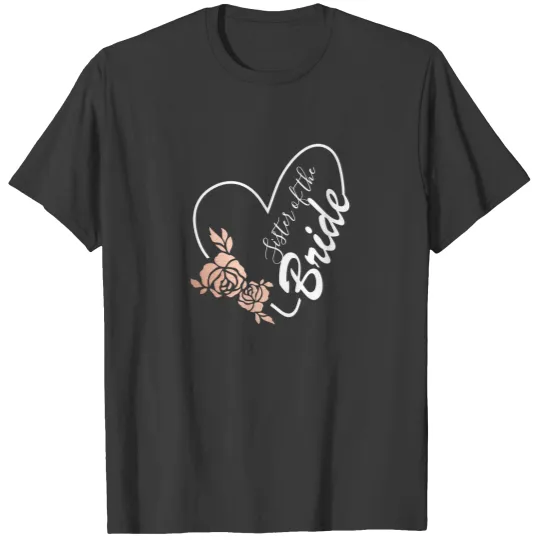 Sister of the Bride Rose Gold Roses Heart T-shirt