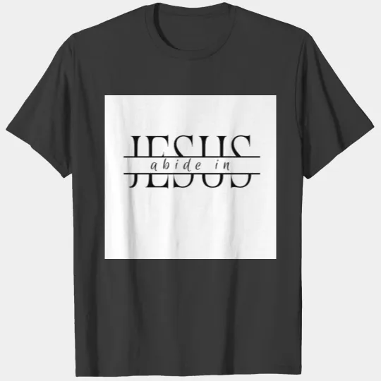 Abide In JESUS T-shirt