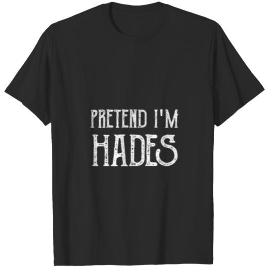 Pretend I'm Hades - Funny Lazy Halloween Costume T-shirt