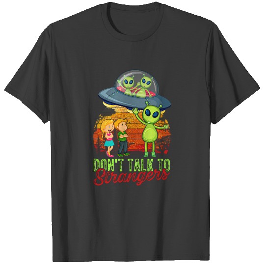 Don't Talk to Strangers Aliens Halloween Space T-shirt