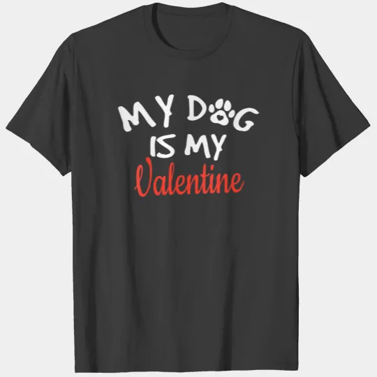 Womens My Dog Is My Valentine - Dog Lover Valentin T-shirt