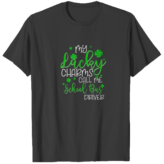 Discover My Lucky Charms Call Me School Bus Driver St Patri T-shirt