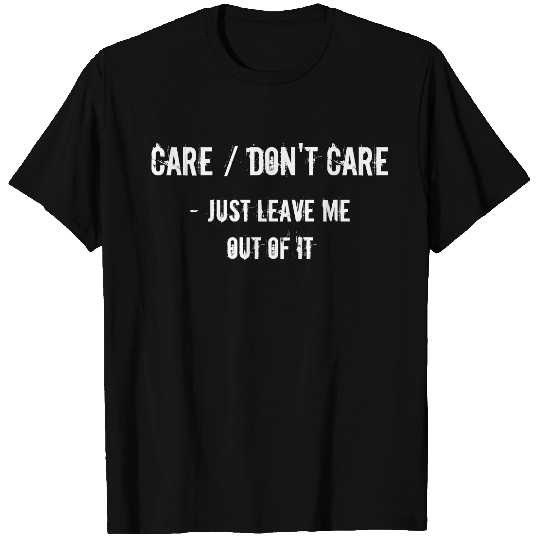 Really Don't Care? - T-shirt