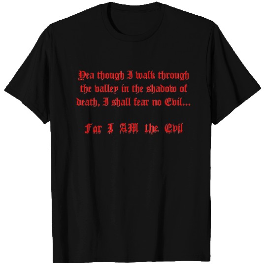 I Fear No Evil, I AM The Evil T-shirt