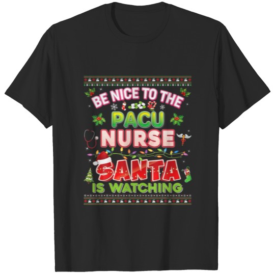 Discover Be Nice To The PACU Nurse Santa Is Watching Christ T-shirt