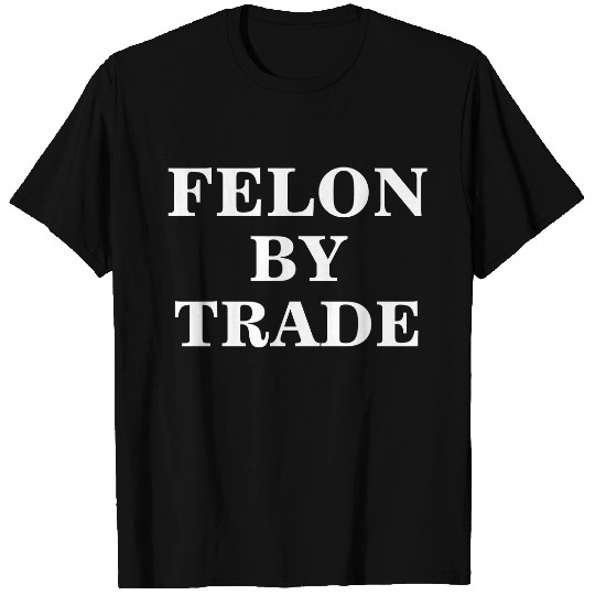 Funny Felon Dark Humor T-shirt