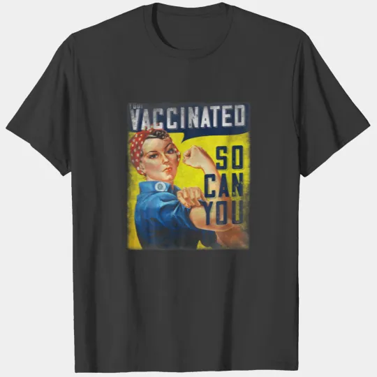 Pro Vaccine, I Got Vaccinated, Rosie The Riveter V T-shirt