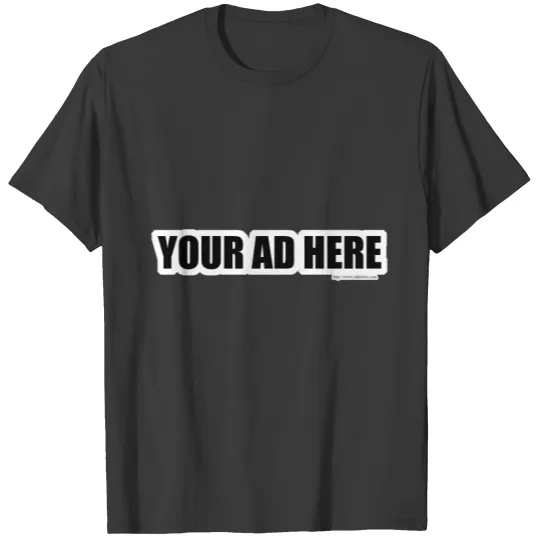 Your Ad Here Snarky Slogan Design T-shirt