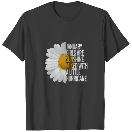 January Birthday Womens Gift Funny Daisy Quote T-shirt
