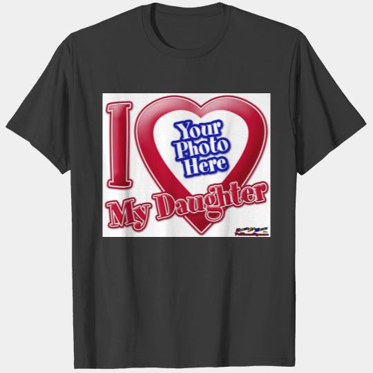 I Love My Daughter - Photo T-shirt