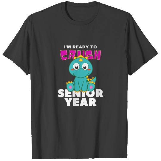 I'm Ready To Crush Senior Year T-shirt