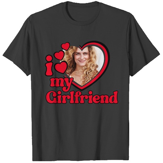 I Love My Girlfriend Custom T-shirt