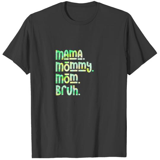 Mama Mommy Mom Bruh Tie Dye Funny Mother's Day T-shirt