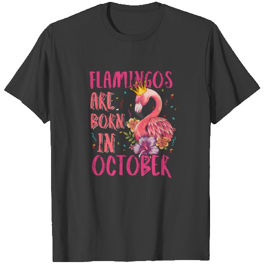 Pink Flamingo Birthday Flamingos Are Born October Plus Size T-shirt