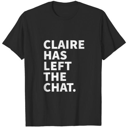 Discover Claire Has Left The Chat Claire Personalized T-shirt