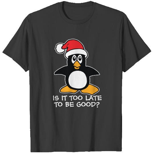 Discover Christmas Penguin Is it too late to be good Dark T-shirt