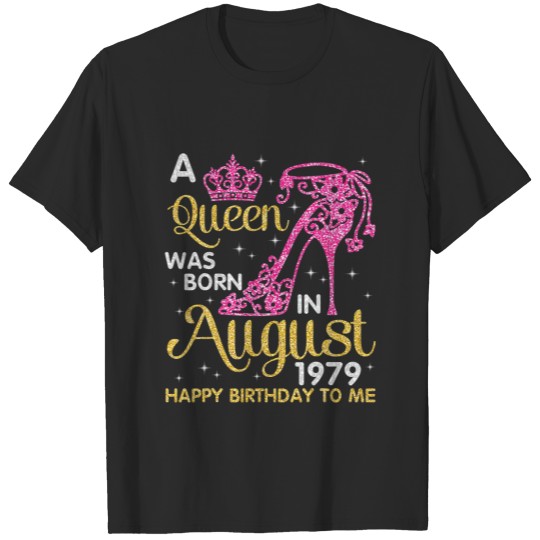 Discover A Queen Was Born In August 1979 Happy Birthday To T-shirt