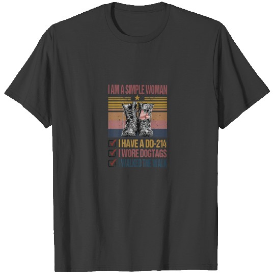 Womens I'm A SIMPLE WOMAN I HAVE A DD214 I WORE DO T-shirt