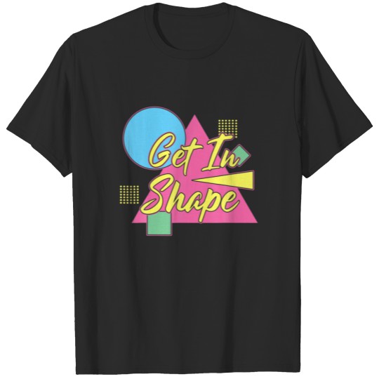 Get In Shape 80S Fitness - 80S Retro Sport Gym Fit T-shirt