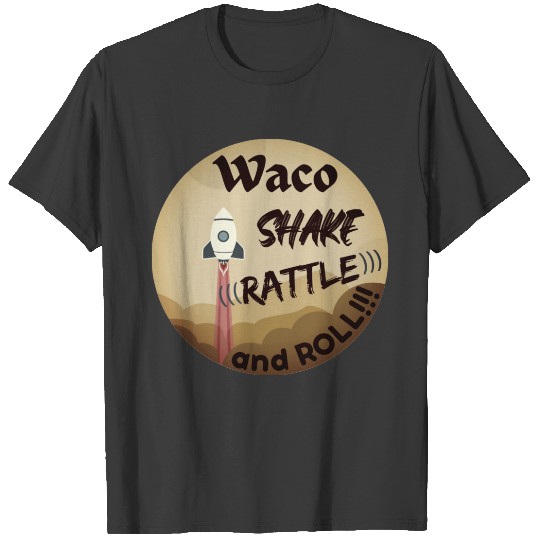 Waco Shake Rattle and Roll Unisex T-shirt