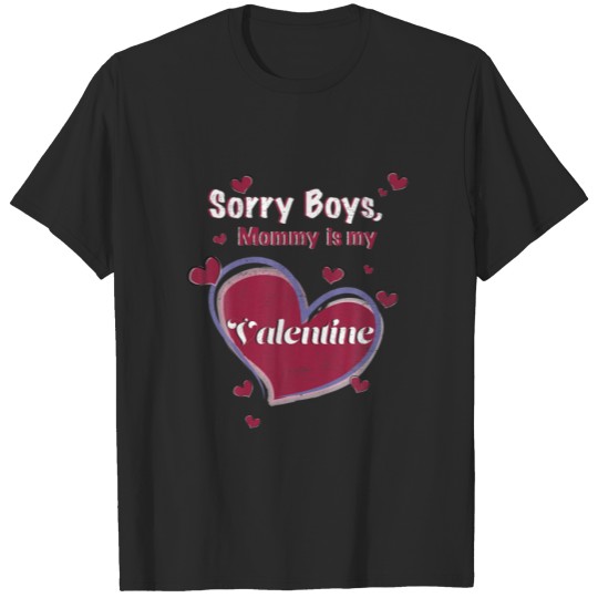 Discover Sorry Boys Mommy Is My Valentine Valentine's Day F T-shirt