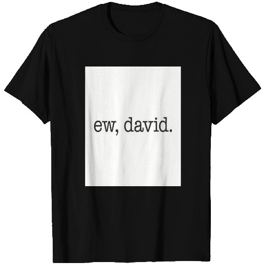 Ew David Meme T-shirt