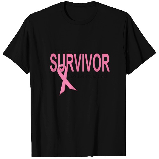 BREAST CANCER SURVIVOR And Staying One T-shirt