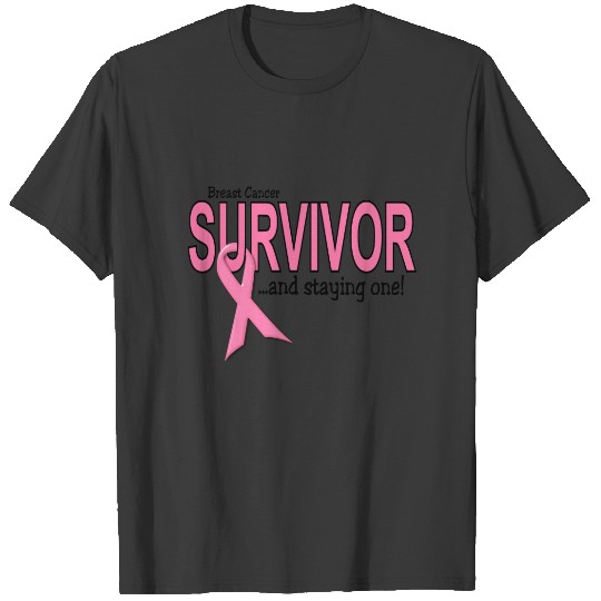 BREAST CANCER SURVIVOR And Staying One T-shirt