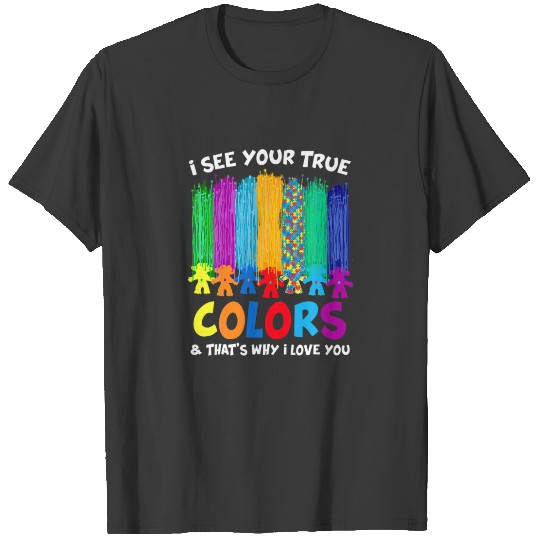Discover I See Your True Colors That's Why I Love You Autis T-shirt