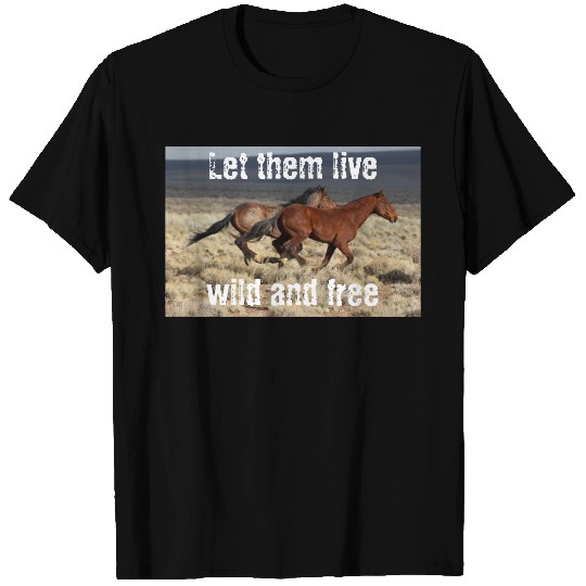 Let Them Live Wild and Free WHE T-shirt