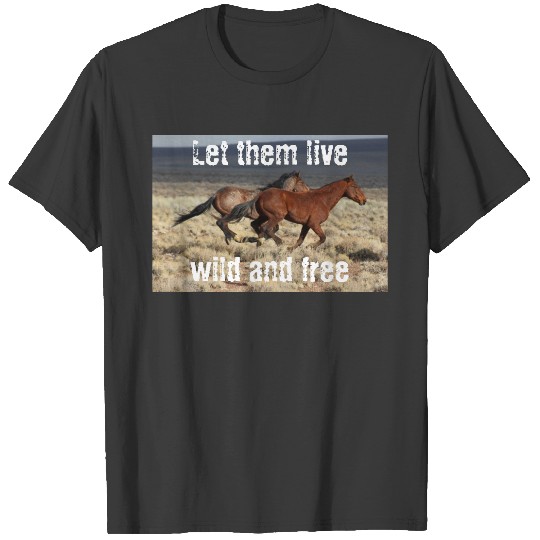 Let Them Live Wild and Free WHE T-shirt