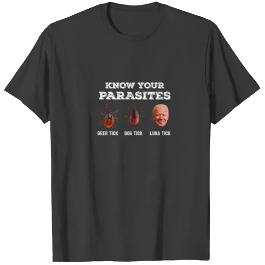 Know Your Parasites Anti Joe Biden Deer Tick, Dog T-shirt